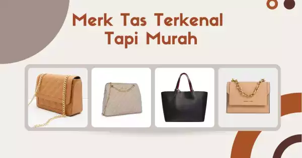 11 Merk Tas Terkenal Tapi Murah Menengah Dibawah 1 Juta